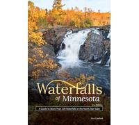 Waterfalls of Minnesota: A Guide to More Than 200 Waterfalls in the North Star State (Best Waterfalls by State)
