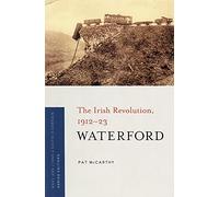 Waterford: The Irish Revolution, 1912-23