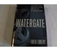 Watergate: The Corruption of American Politics and the Fall of Richard Nixon by Fred Emery (1994-07-26)