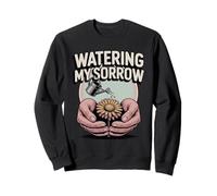 Watering My Sorrow Gentle Grief And Healing Process Sweatshirt