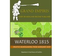 WATERLOO 1815: Napoleon's Final Hours Of Conflict (Grand Empires)