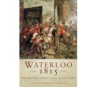Waterloo 1815: The British Army's Day of Destiny: (3rd edition)