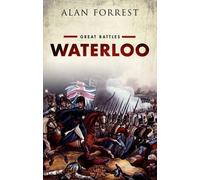Alan Forrest – Waterloo – Great Battles Series – Hardback (2015)