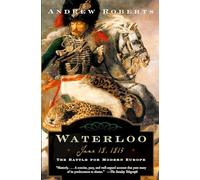 Waterloo: June 18, 1815: The Battle for Modern Europe (Making History)