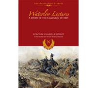 Waterloo Lectures: A Study of the Campaign of 1815 (Napoleonic Library)