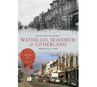 Waterloo, Seaforth & Litherland Through Time
