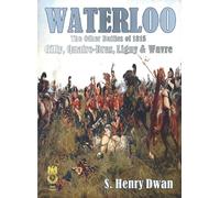 Waterloo - The Other Battles of 1815 (Orders of Battle)