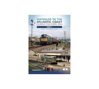 Waterloo to the Atlantic Coast During the Diesel Era Part 2: Exeter to the Atlantic Coast (Wateloo to the Atlantic Coast)