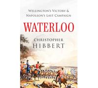 Waterloo: Wellington's Victory and Napoleon's Last Cam - Hibbert, Christopher - Paperback / sof -25/11/2021