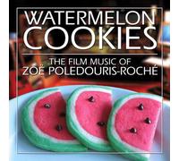 Watermelon Cookies - Zoe Poledouris-Roche CD