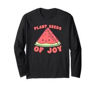 Watermelon Joy Gardening Plant Seeds Phrase Long Sleeve T-Shirt