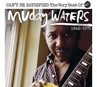 Waters, Muddy - Can’t Be Satisfied (The Very Best Of)