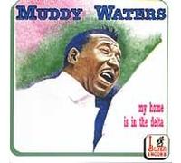 Waters Muddy - My Home Is In The Delta