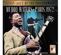Waters, Muddy - Paris. 1972: A PREVIOUSLY UNRELEASED CONCERT PERFORMANCE;JAZZ AT THE PHIL