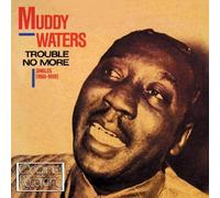 Waters, Muddy - Trouble No More
