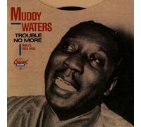 Waters, Muddy - Trouble No More-Singles '55-59