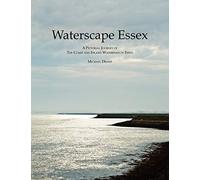 Waterscape Essex: A Pictorial Journey of the Coast and Inland Waterways of Essex
