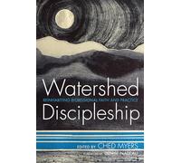 Watershed Discipleship: Reinhabiting Bioregional Faith and Practice
