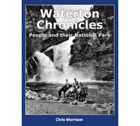 Waterton Chronicles: People and their National Park