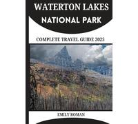 WATERTON LAKES NATIONAL PARK COMPLETE TRAVEL GUIDE 2025