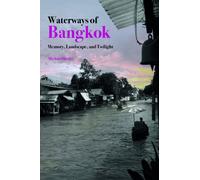 Waterways of Bangkok : Memory, Landscape and Twilight