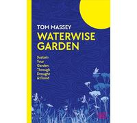 Waterwise Garden: Sustain Your Garden Through Drought and Flood