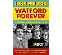 Watford Forever: How Graham Taylor and Elton John Saved a Football Club, a Town and Each Other