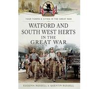 Watford & South West Herts in the Great War (Your Towns and Cities in the Great War)