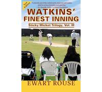Watkins' Finest Inning: Sticky Wicket Trilogy, Vol. III, a Cricket Novel, New Edition: Volume 3