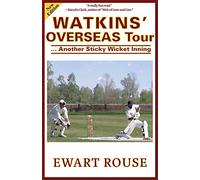Watkins' Overseas Tour: Another Sticky Wicket Inning, a Cricket Novel, New Edition: Volume 4