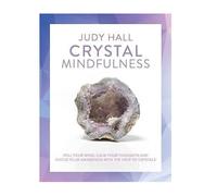 Watkins Publishing Crystal Mindfulness: by Judy Hall