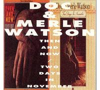 Watson Doc and Merle - Then And Now / Two Days In November [2 0n 1]