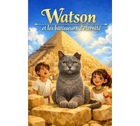 Watson et les bâtisseurs d'éternité: Un voyage dans le temps en Égypte ancienne (Watson, Voyageur du Temps)