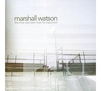 Watson, Marshall - Time Was Later Than He Expected