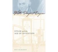 Watt′s Perfect Engine - Steam and the Age of Invention (Revolutions in Science)