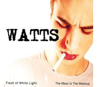 Watts - Flash Of White Light / The Mess Is The Makeup [VINYL]