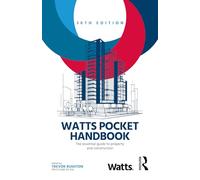 Watts Pocket Handbook: The Essential Guide to Property and Construction