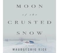 Waubgeshig Rice Moon of the Crusted Snow Paperback Book Waubgeshig Rice Multicolor