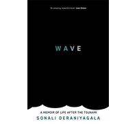 Wave: A Memoir of Life After the Tsunami: Written by Sonali Deraniyagala, 2013 Edition, Publisher: Virago [Paperback]