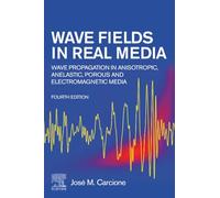 Wave Fields in Real Media: Wave Propagation in Anisotropic, Anelastic, Porous and Electromagnetic Media