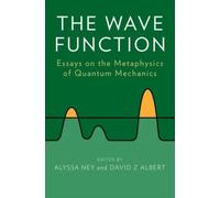 Wave Function Essays on the Metaphysics of Quantum Mechanics - Paper - K555z