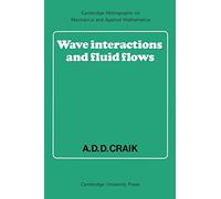 Wave Interactions and Fluid Flows (Cambridge Monographs on Mechanics)