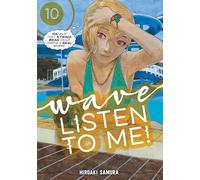 Wave, Listen to Me! 10 (WAVE LISTEN TO ME GN)