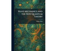 Wave Mechanics and the New Quantum Theory