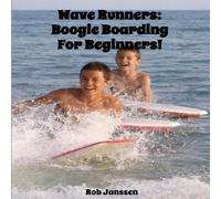 Wave Runners: Boogie Boarding for Beginners: A Fun and Safe Guide for Kids and Families