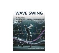 WAVE SWING: A Journey for the Golf Swing Fundamental with AI