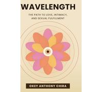 WAVELENGTH: The Path to Love, Intimacy, and Sexual Fulfillment