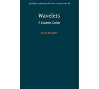 Wavelets: A Student Guide: Series Number 24 (Australian Mathematical Society Lecture Series, Series Number 24)