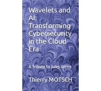 Wavelets and AI: Transforming Cybersecurity in the Cloud Era: A Tribute to Jules Verne