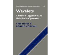 Wavelets: Calderón-Zygmund and Multilinear Operators: 48 (Cambridge Studies in Advanced Mathematics, Series Number 48)